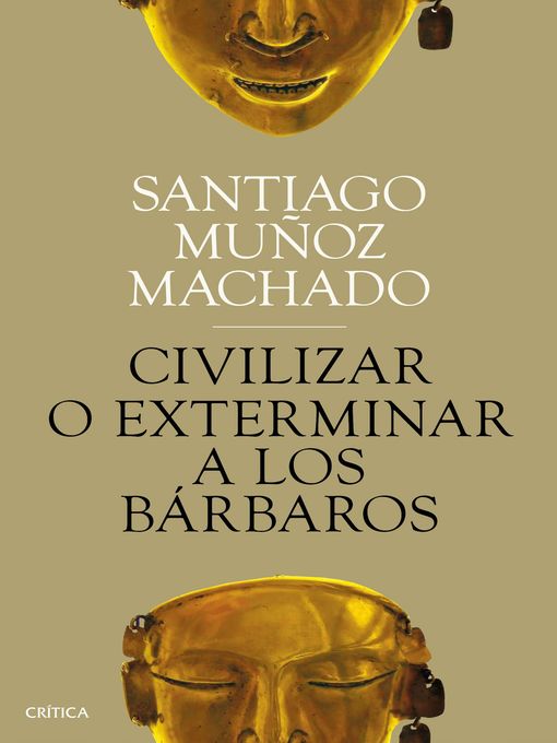 Title details for Civilizar o exterminar a los bárbaros by Santiago Muñoz Machado - Available